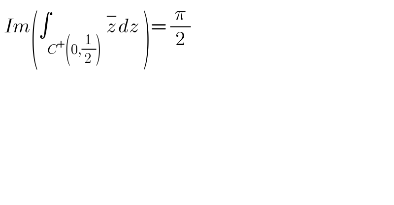  Im(∫_(C^+ (0,(1/2))) z^− dz )= (π/2)    