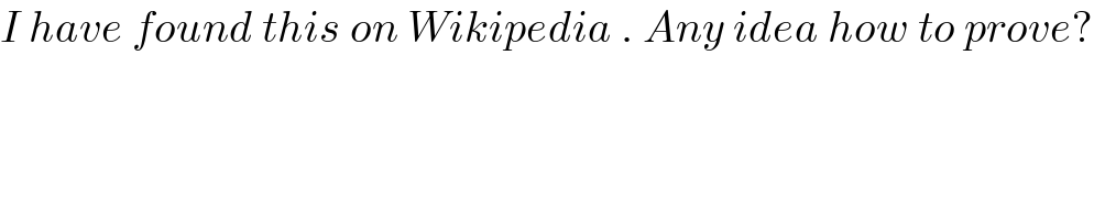 I have found this on Wikipedia . Any idea how to prove?  