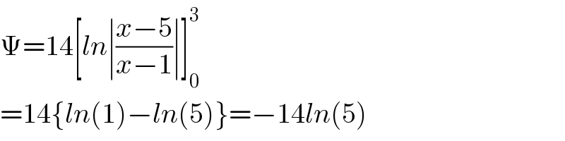 Ψ=14[ln∣((x−5)/(x−1))∣]_0 ^3   =14{ln(1)−ln(5)}=−14ln(5)  