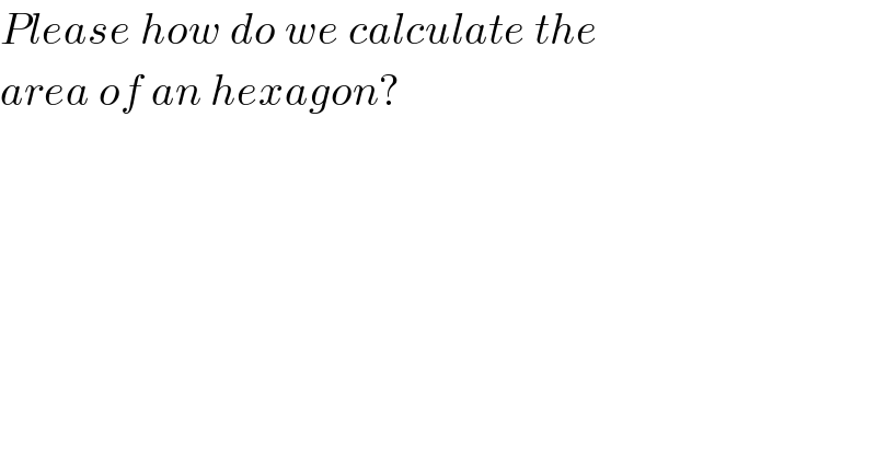 Please how do we calculate the  area of an hexagon?  