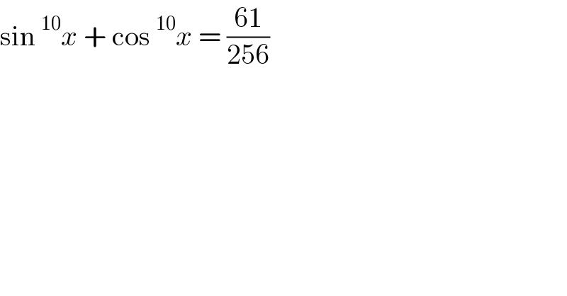 sin^(10) x + cos^(10) x = ((61)/(256))  