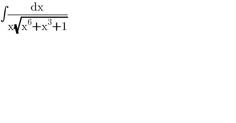 ∫(dx/(x(√(x^6 +x^3 +1))))  