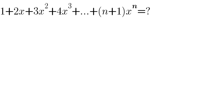 1+2x+3x^2 +4x^3 +...+(n+1)x^n =?  