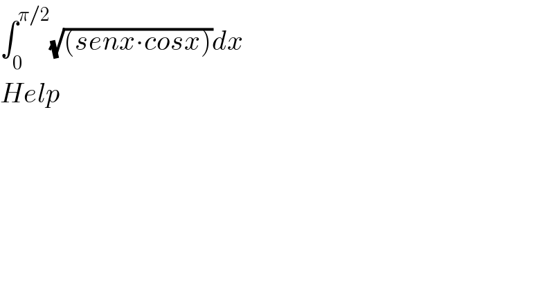 ∫_0 ^(π/2) (√((senx∙cosx)))dx  Help  
