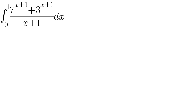 ∫_0 ^1 ((7^(x+1) +3^(x+1) )/(x+1))dx  