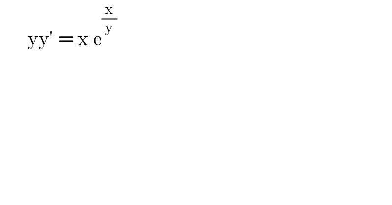        yy′ = x e^(x/y)    