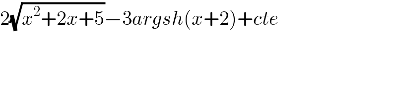 2(√(x^2 +2x+5))−3argsh(x+2)+cte  