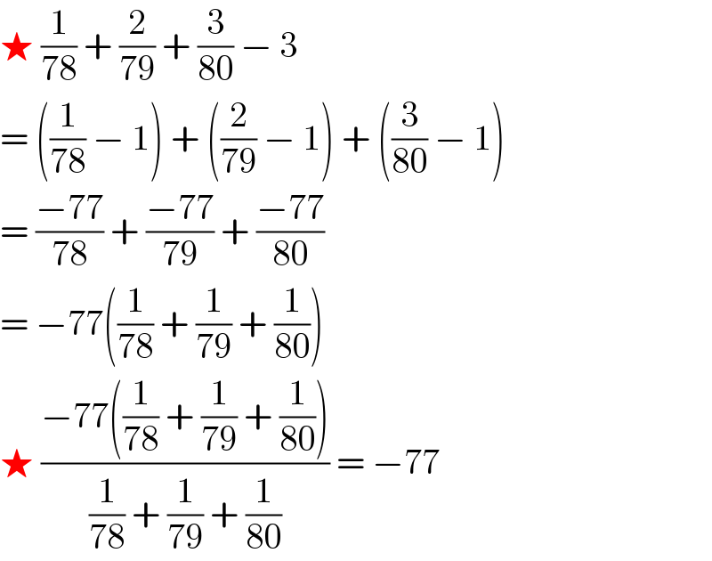 ★ (1/(78)) + (2/(79)) + (3/(80)) − 3  = ((1/(78)) − 1) + ((2/(79)) − 1) + ((3/(80)) − 1)  = ((−77)/(78)) + ((−77)/(79)) + ((−77)/(80))  = −77((1/(78)) + (1/(79)) + (1/(80)))  ★ ((−77((1/(78)) + (1/(79)) + (1/(80))))/((1/(78)) + (1/(79)) + (1/(80)))) = −77  