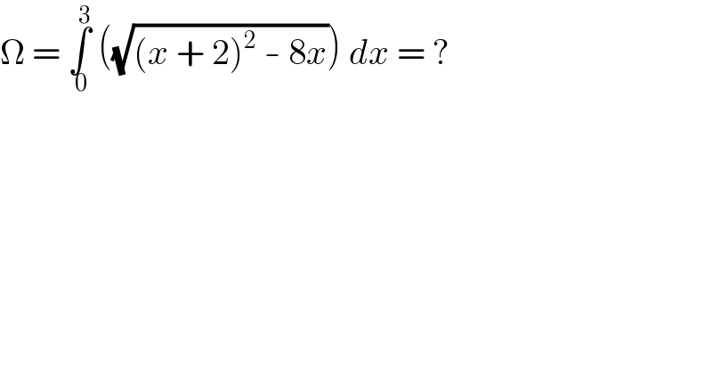 Ω = ∫_( 0) ^( 3)  ((√((x + 2)^2  - 8x))) dx = ?  