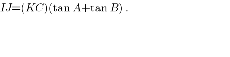 IJ=(KC)(tan A+tan B) .  