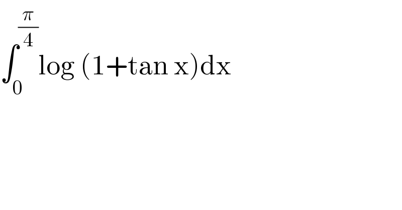 ∫_0 ^(π/4) log (1+tan x)dx  