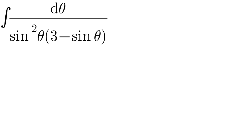 ∫(dθ/(sin^2 θ(3−sin θ)))  