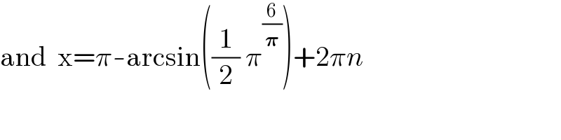 and  x=π-arcsin((1/2) π^(6/𝛑) )+2πn  
