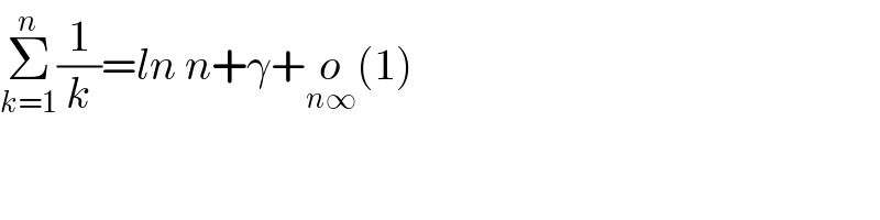 Σ_(k=1) ^n (1/k)=ln n+γ+o_(n∞) (1)  