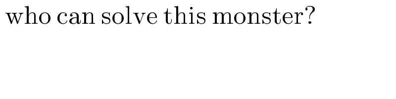  who can solve this monster?   