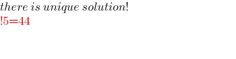 there is unique solution!  !5=44  