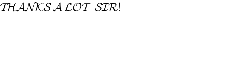 THANKS A LOT   SIR!  