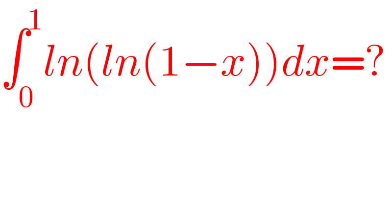 ∫_0 ^1 ln(ln(1−x))dx=?  