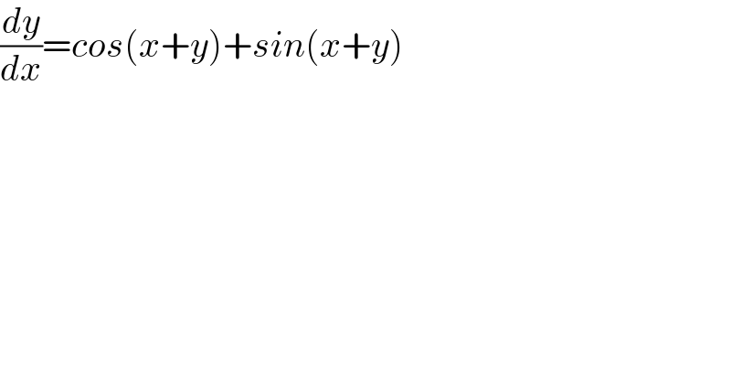 (dy/dx)=cos(x+y)+sin(x+y)  