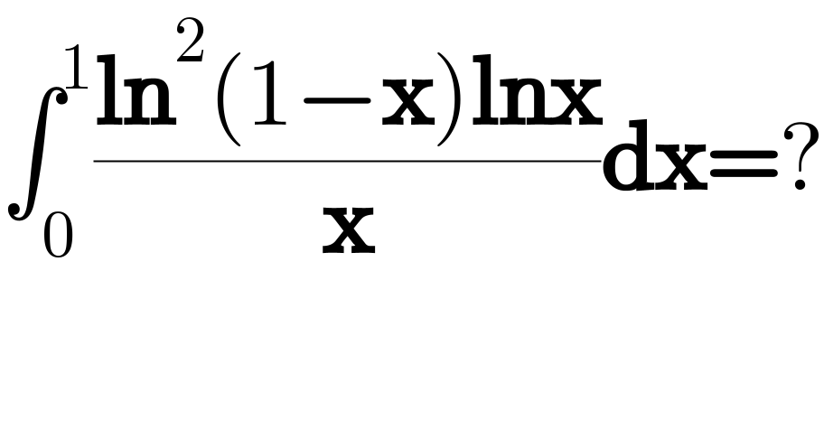 ∫_0 ^1 ((ln^2 (1−x)lnx)/x)dx=?  