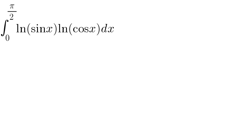 âˆ«_0 ^(Ï€/2) ln(sinx)ln(cosx)dx  