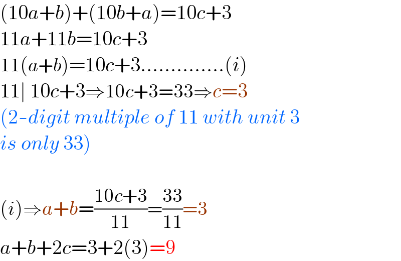 (10a+b)+(10b+a)=10c+3  11a+11b=10c+3  11(a+b)=10c+3..............(i)  11∣ 10c+3⇒10c+3=33⇒c=3  (2-digit multiple of 11 with unit 3  is only 33)    (i)⇒a+b=((10c+3)/(11))=((33)/(11))=3  a+b+2c=3+2(3)=9  