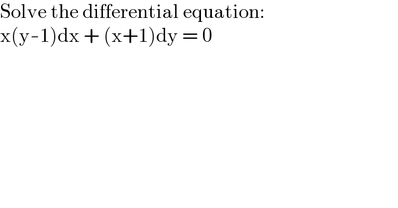 Solve the differential equation:  x(y-1)dx + (x+1)dy = 0    