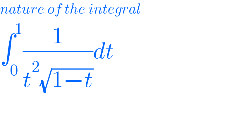 nature of the integral  ∫_0 ^1 (1/(t^2 (√(1−t))))dt  
