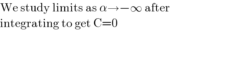 We study limits as α→−∞ after   integrating to get C=0  