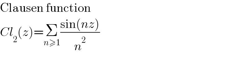 Clausen function  Cl_2 (z)=Î£_(nâ‰¥1) ((sin(nz))/n^2 )  