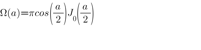 Ω(a)=πcos((a/2))J_0 ((a/2))  