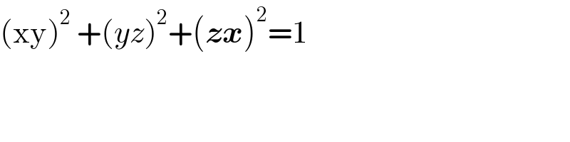 (xy)^2  +(yz)^2 +(zx)^2 =1  