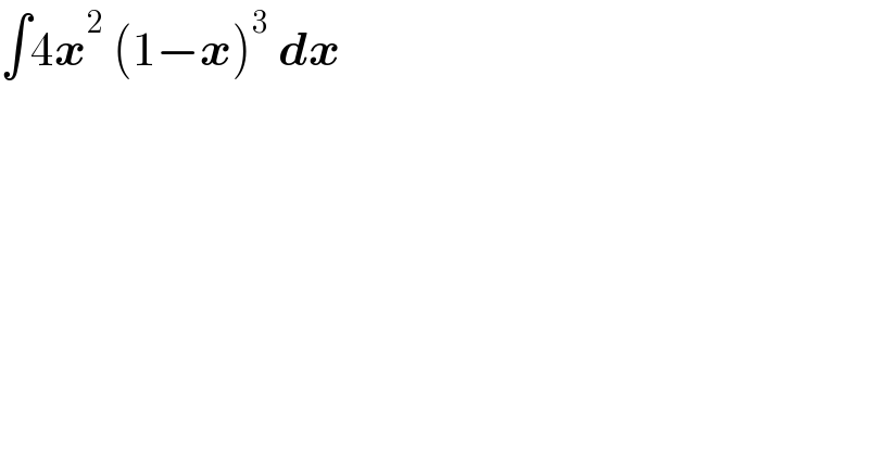 ∫4x^2  (1−x)^3  dx  