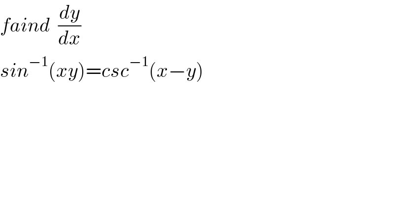faind  (dy/dx)  sin^(−1) (xy)=csc^(−1) (x−y)  