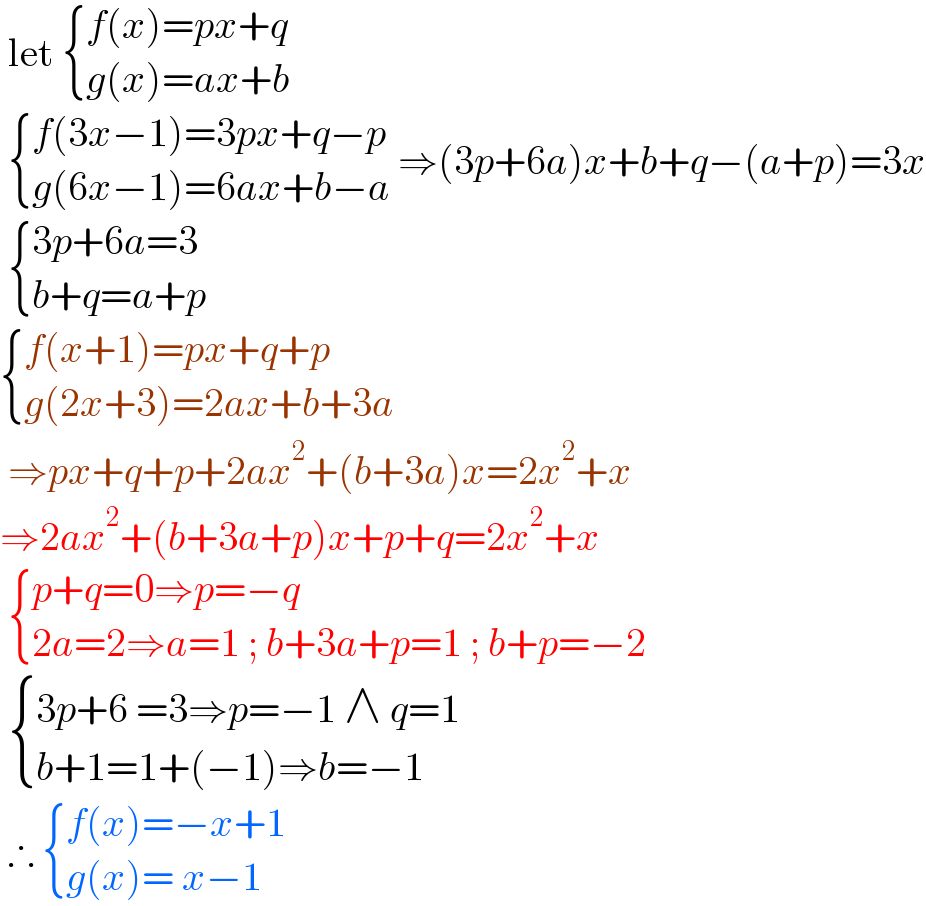  let  { ((f(x)=px+q)),((g(x)=ax+b)) :}    { ((f(3x−1)=3px+q−p)),((g(6x−1)=6ax+b−a)) :} ⇒(3p+6a)x+b+q−(a+p)=3x    { ((3p+6a=3)),((b+q=a+p )) :}   { ((f(x+1)=px+q+p)),((g(2x+3)=2ax+b+3a)) :}   ⇒px+q+p+2ax^2 +(b+3a)x=2x^2 +x  ⇒2ax^2 +(b+3a+p)x+p+q=2x^2 +x    { ((p+q=0⇒p=−q)),((2a=2⇒a=1 ; b+3a+p=1 ; b+p=−2)) :}    { ((3p+6 =3⇒p=−1 ∧ q=1)),((b+1=1+(−1)⇒b=−1)) :}   ∴  { ((f(x)=−x+1)),((g(x)= x−1)) :}  