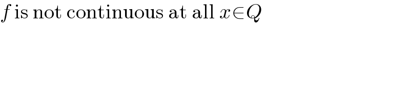 f is not continuous at all x∈Q  