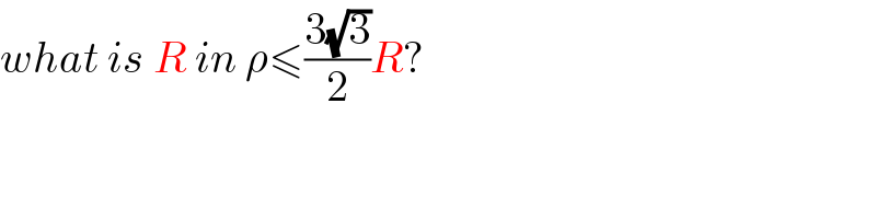 what is R in ρ≤((3(√3))/2)R?  
