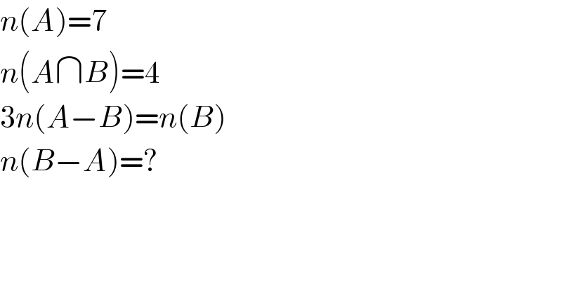 n(A)=7  n(A∩B)=4  3n(A−B)=n(B)  n(B−A)=?  