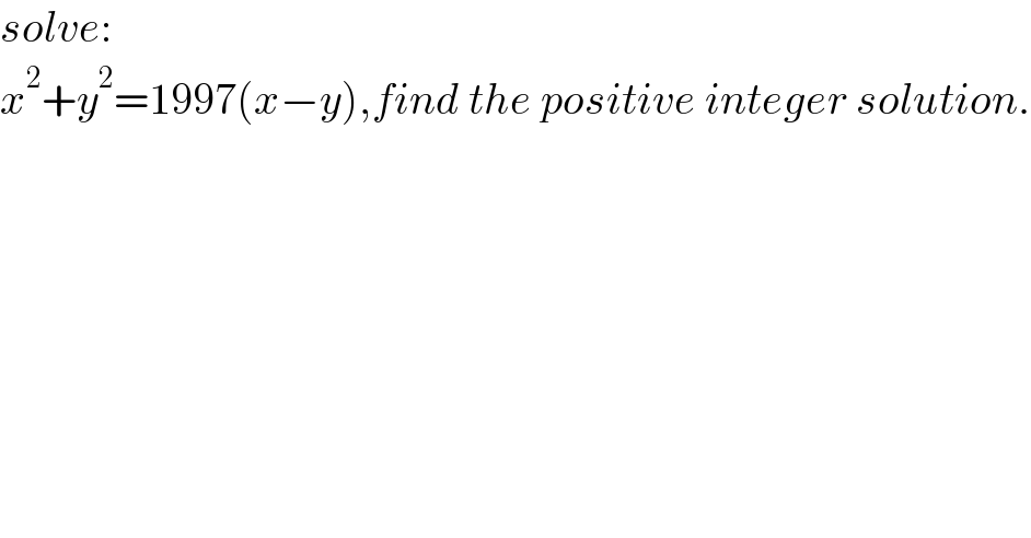 solve:  x^2 +y^2 =1997(x−y),find the positive integer solution.  