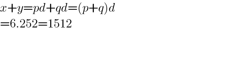 x+y=pd+qd=(p+q)d  =6.252=1512  