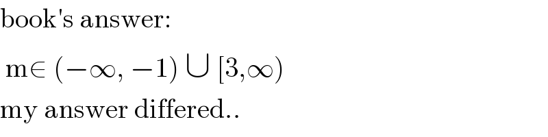 book′s answer:   m∈ (−∞, −1) ∪ [3,∞)  my answer differed..  