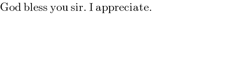 God bless you sir. I appreciate.  