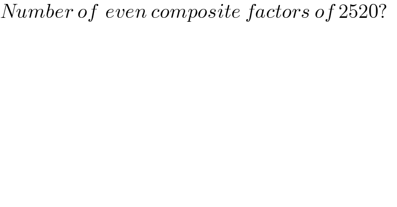 Number of  even composite factors of 2520?  