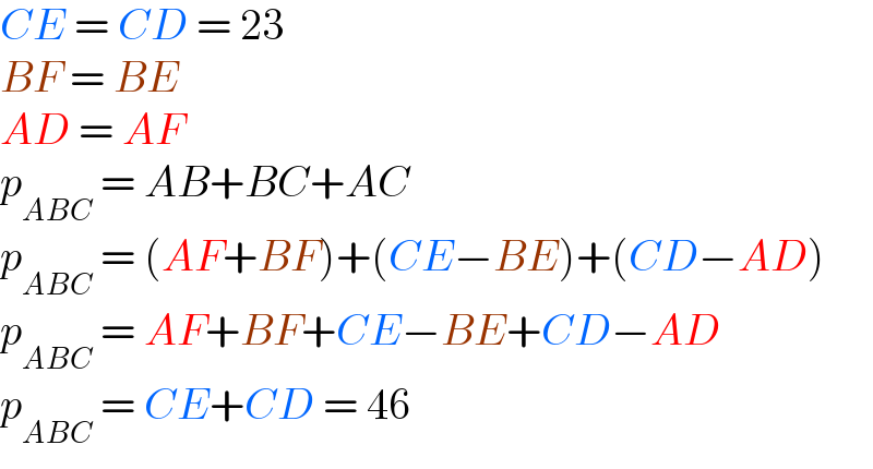 CE = CD = 23  BF = BE  AD = AF  p_(ABC)  = AB+BC+AC   p_(ABC)  = (AF+BF)+(CE−BE)+(CD−AD)  p_(ABC)  = AF+BF+CE−BE+CD−AD  p_(ABC)  = CE+CD = 46  