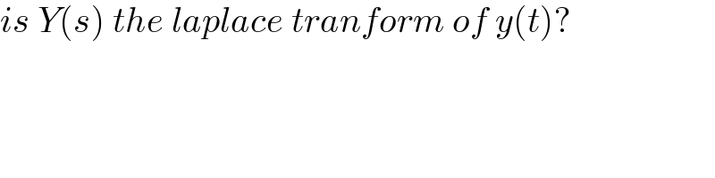 is Y(s) the laplace tranform of y(t)?  