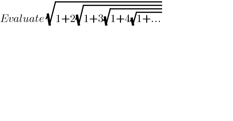 Evaluate (√(1+2(√(1+3(√(1+4(√(1+...))))))))  