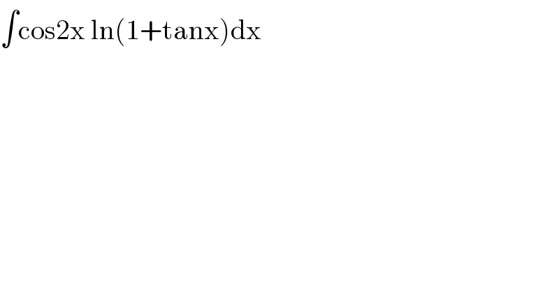 ∫cos2x ln(1+tanx)dx  