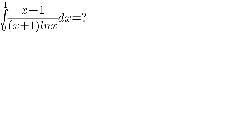 ∫_0 ^1 ((x−1)/((x+1)lnx))dx=?  