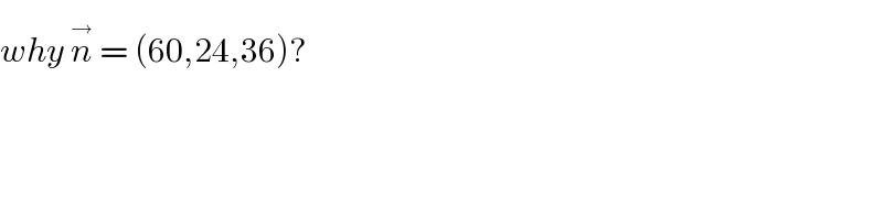 why n^(→)  = (60,24,36)?  