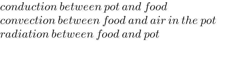 conduction between pot and food  convection between food and air in the pot  radiation between food and pot    